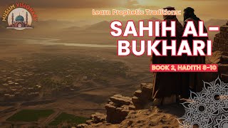 Learn Islamic Prophetic Traditions - Sahih al-Bukhari, Book 2 Hadith 8 - 10