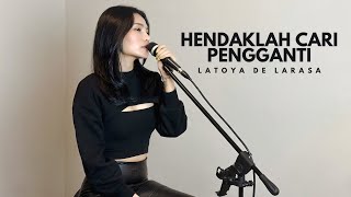 HENDAKLAH CARI PENGGANTI - ARIEF COVER BY LATOYA DE LARASA 