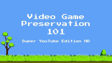 Video Game Preservation 101