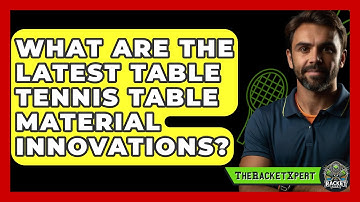 What Are The Latest Table Tennis Table Material Innovations? - The Racket Xpert