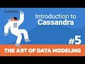 05 | Intro to Cassandra - The Art of Data Modeling