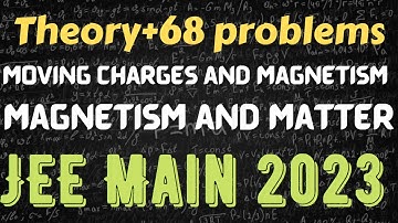 Physics Crash Course JEE Main 2023 : Moving charges and magnetism, Magnetism and matter revision