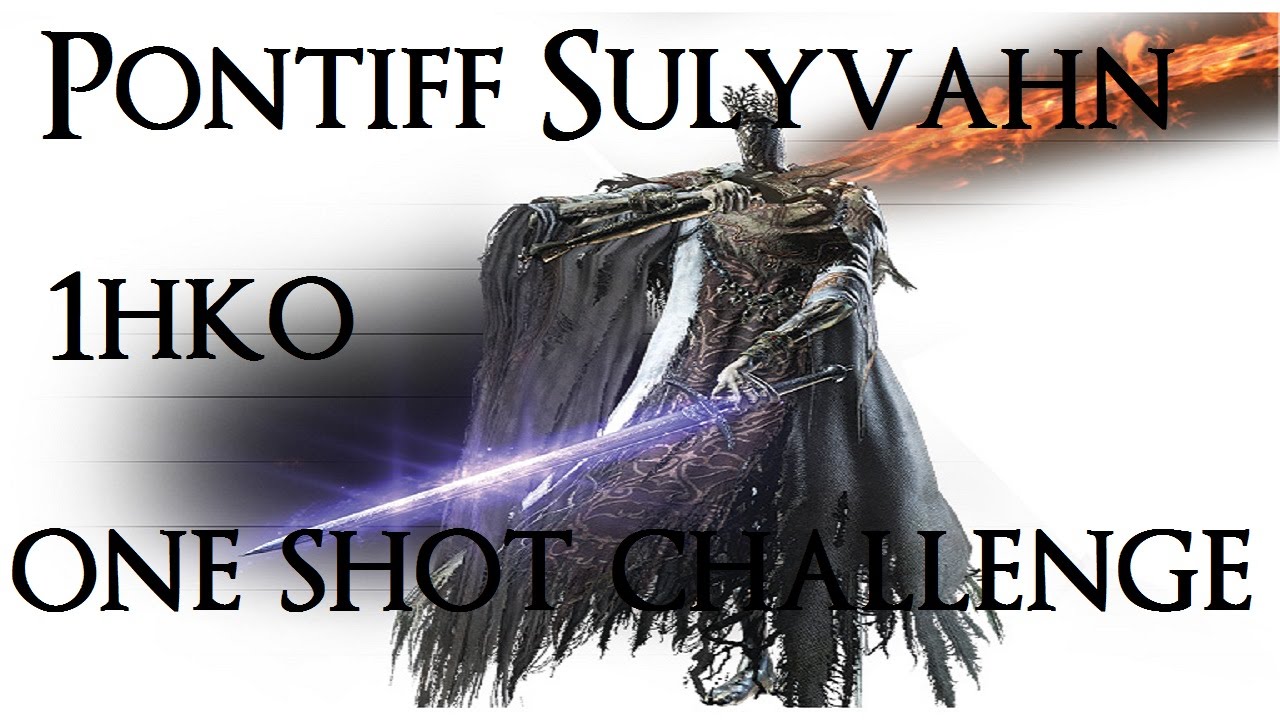 DARK SOULS 3 Pontiff Sulyvahn One Shot Kill Challenge 1HKO
