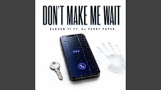 Don't Make Me Wait (feat. Dj Perry Paper)
