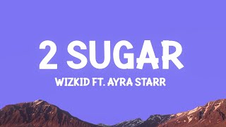 Wizkid - 2 Sugar (Lyrics) ft. Ayra Starr Resimi