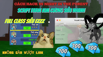 Cách Hack 99 đêm trong rừng script auto farm kim cương siêu nhanh, siêu xịn, full class siêu dễ