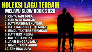 KOLEKSI LAGU TERBAIK SLOW ROCK MELAYU 2026 🎸 Lagu Galau Nostalgia Paling Menyentuh Hati