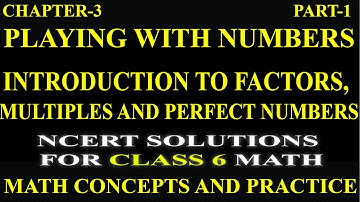 PLAYING WITH NUMBERS, CHAPTER-3, NCERT MATH FOR CLASS 6, INTRO OF FACTORS AND MULTIPLES, PART-1