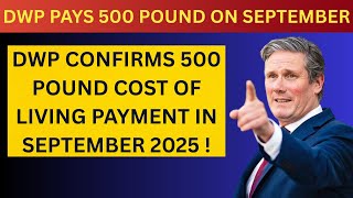⚠️ DWP Confirms £500 Cost of Living Payment – Check If You’ll Get It in Sept 2025!