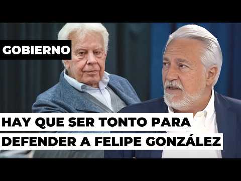 You have to be a fool to defend Felipe González