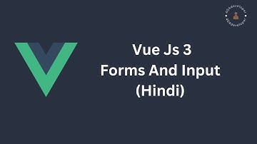 Vue.js 3 Forms and Input Tutorial for Beginners (Hindi) #8