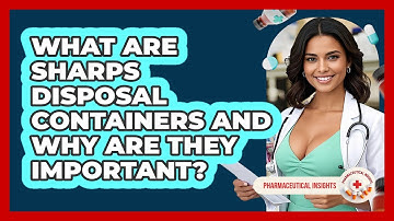 What Are Sharps Disposal Containers And Why Are They Important? - Pharmaceutical Insights