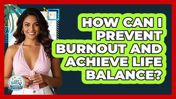 How Can I Prevent Burnout And Achieve Life Balance? - CBT Toolkit