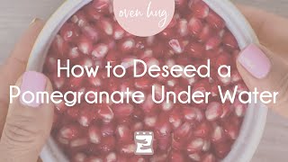 How To Deseed A Pomegranate Under Water