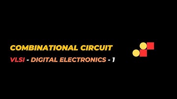 Combinational Circuits | Part - 2 | VLSI - Digital Electronics | Day - 5 | STEMiranthNexus