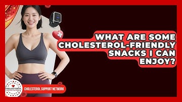 What Are Some Cholesterol-Friendly Snacks I Can Enjoy? - Cholesterol Support Network