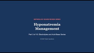 Hyponatremia Management | 8 KSAP Questions | Nephrology Board Review