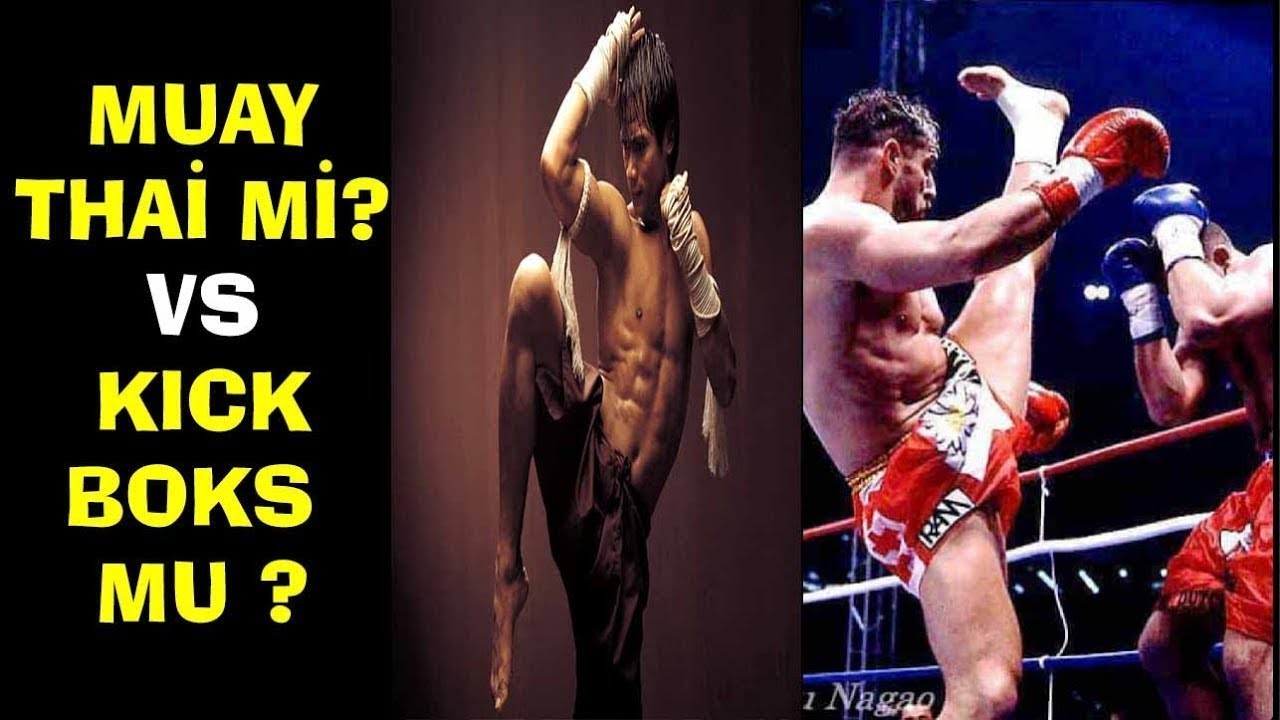 kickboks mu muay thai mi ? arasında ki farklar nelerdir ?