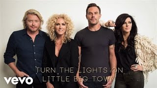 Miniatura de vídeo de "Little Big Town - Turn The Lights On (Official Audio)"
