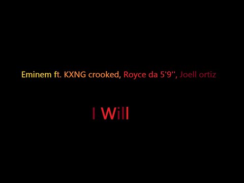 Eminem ft. KXNG crooked, Royce Da 5'9", Joell ortiz - I will (lyrics)