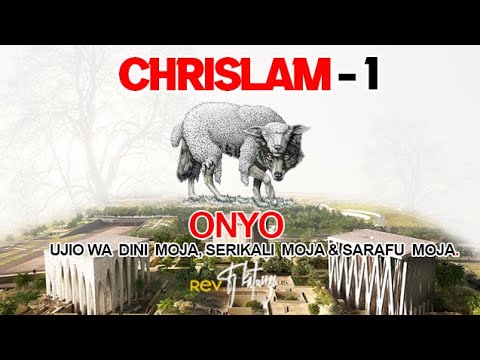 CHRISLAM ONYO UJIO WA DINI MOJA SERIKALI MOJA SARAFU MOJA BY BISHOP FJ KATUNZI VOL 01