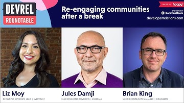 Re-engaging communities after a break: DevRel Roundtable