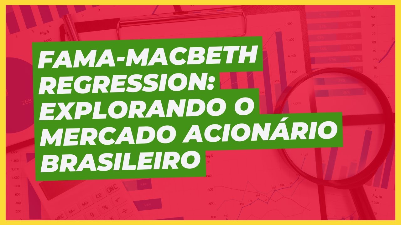 Fama-Macbeth Regression: explorando o mercado acionário brasileiro -  Análise Macro