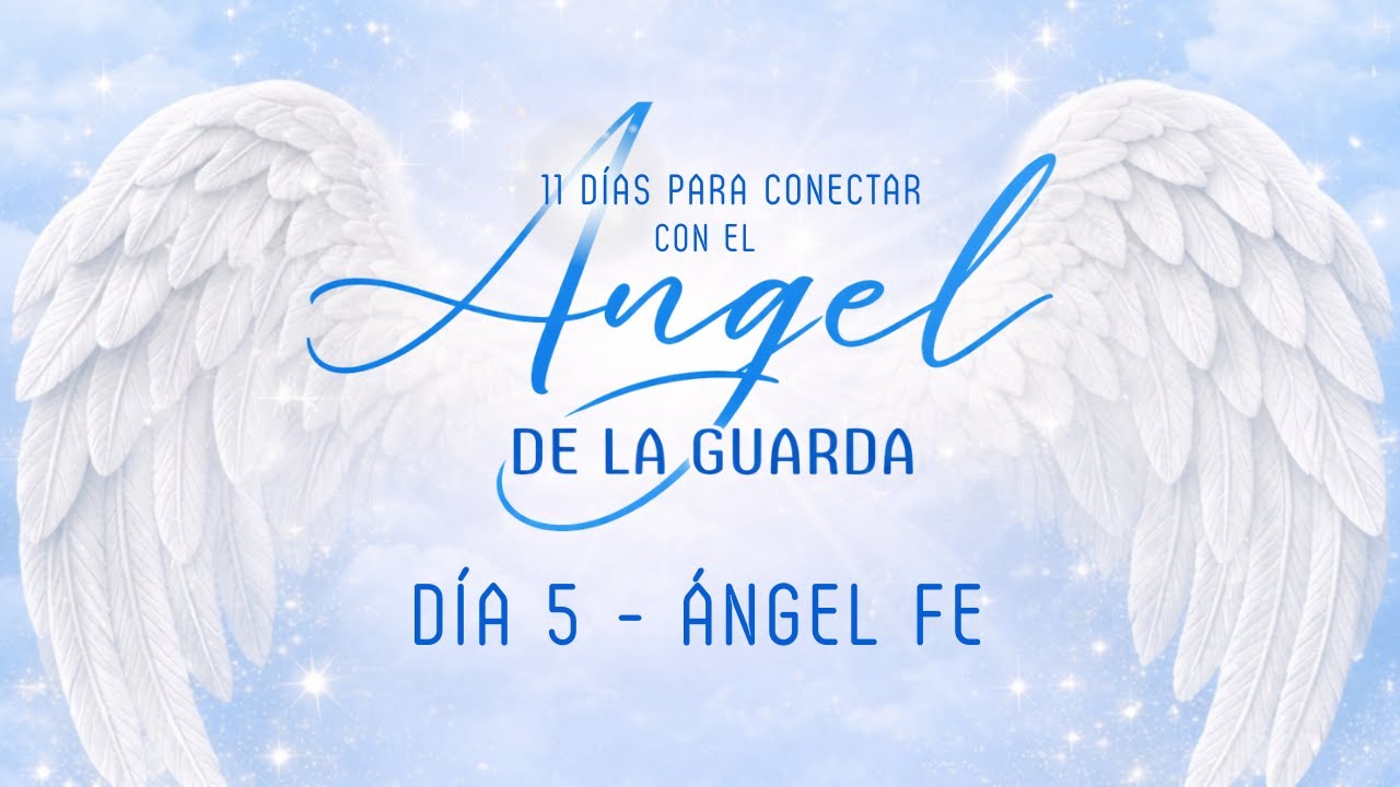 Día 5 Ángel Fe | 11 días para conectar con tu ángel de la guarda - YouTube