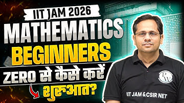 IIT JAM 2026 Mathematics : Beginner’s Strategy to Start from ZERO! | IIT JAM 2026 Exam | PW IIT JAM