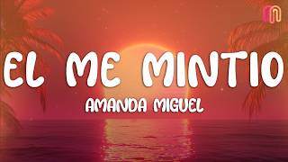 Amanda Miguel - He Lied to Me (Lyrics)