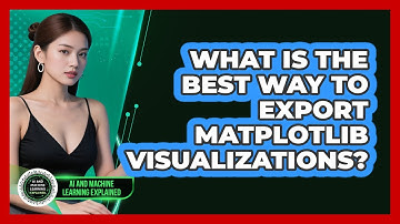 What Is The Best Way To Export Matplotlib Visualizations? - AI and Machine Learning Explained
