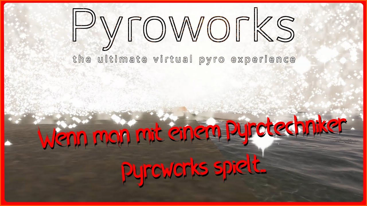 Pyroworks Tutorial Download Wenn man mit einem Pyrotechniker Pyroworks spielt... [ft. PyroMicha ...