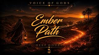 Voice of Gods -  Ember Path [Deep House chillout June 2026]