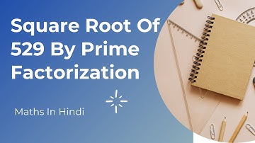 Square Root Of 529 By Prime Factorization