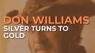 Watch Don Williams Silver Turns To Gold video