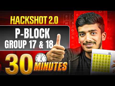 Group 17 & 18 Elements ONE SHOT in 30 min | Class 12 Chemistry | HACKSHOT 2.0