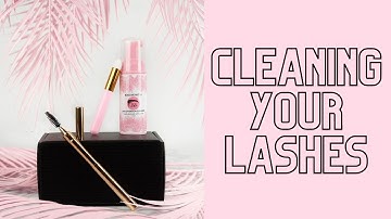 How to clean your LASH EXTENSIONS