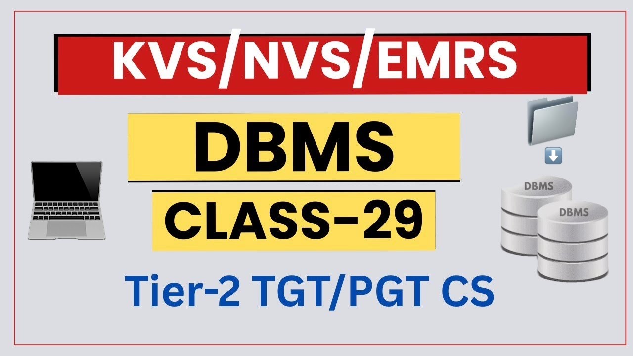 DBMS Class 29 | KVS NVS EMRS TGT PGT Computer Science | Tier-2 DBMS
