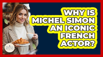 Why Is Michel Simon An Iconic French Actor?