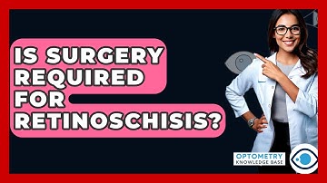 Is Surgery Required For Retinoschisis? - Optometry Knowledge Base