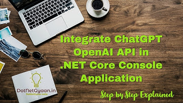 Integrate ChatGPT OpenAI API in .NET Core Console Application from scratch.