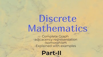5. Discrete Mathematics- Graph theory, complete bipartite graph, isomorphism, adjacency matrix