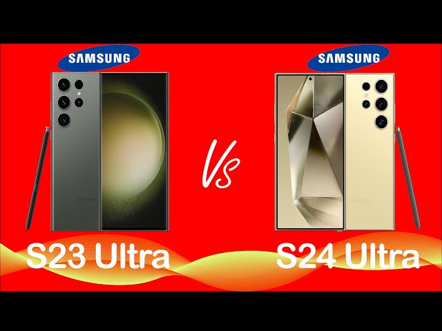 Samsung S23 Ultra vs Samsung S24 Ultra