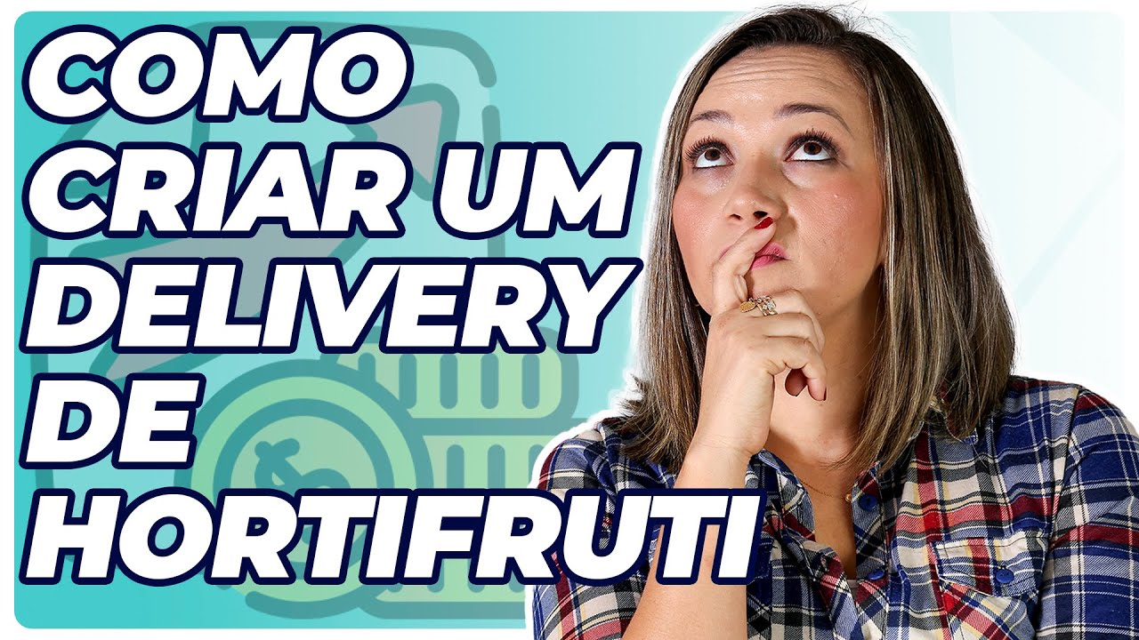 COMO EMPREENDER COM UM DELIVERY DE HORTIFRUTI - GANHAR DINHEIRO EM CASA