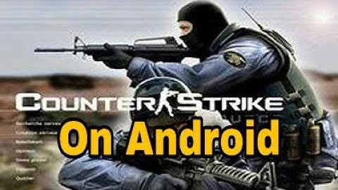 How to Download and install Counter Strike CS 1.6 on Android