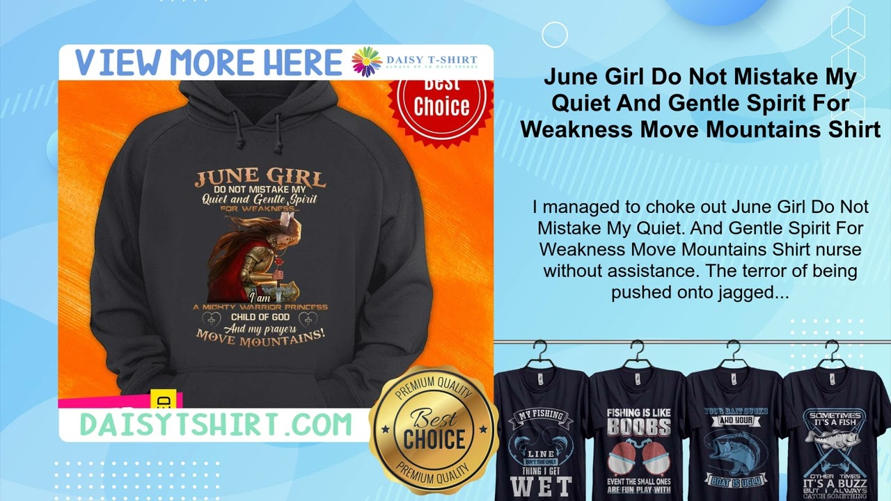 June Girl Do Not Mistake My Quiet And Gentle Spirit For Weakness Move Mountains Shirt