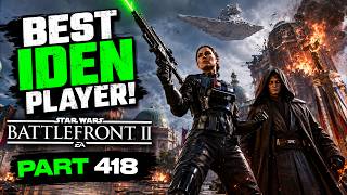 STAR WARS Battlefront 2 Toxic Heroes Vs Villains! Part 418 Live Stream | BEST IDEN PLAYER