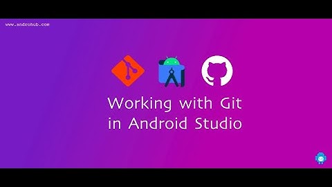 Working with Git in  Android Studio | Github