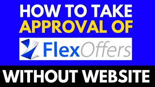 How To Take Flexoffers Approval Without Website