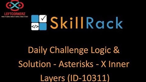 skillrack daily challenge logic and solution - asterisks- x inner layers - (18-11-20) [id-10311]